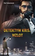 Kryminał, sensacja, thriller: Detektyw Kris. Wzlot - ebook