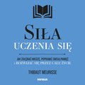 Siła uczenia się. Jak zgłębiać wiedzę, poprawić swoją pamięć i rozwijać się przez całe życie - audiobook