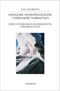 ebooki: Kategorie antropologiczne i tożsamość narracyjna. Szkice z pogranicza neurosemiotyki i historii kultury - ebook