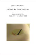 ebooki: Literatura świadomości. Samuel Beckett-podmiot-negatywność - ebook
