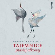 : Tajemnice ptasiej alkowy - audiobook