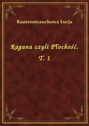 : Ragana czyli Płochość. T. 1 - ebook