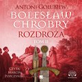 Literatura piękna, beletrystyka: Bolesław Chrobry. Rozdroża. Tom 2 - audiobook