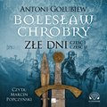 Literatura piękna, beletrystyka: Bolesław Chrobry. Złe dni - audiobook
