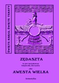 Awesta Wielka. Miano Słowiańskie w ręku jednej Familii od trzech tysięcy lat zostające czyli nie Zendawesta a Zędaszta to jest Życiodawcza książeczka Zoroastra - ebook