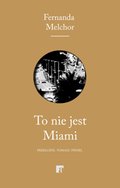Dokument, literatura faktu, reportaże, biografie: To nie jest Miami - ebook