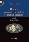 Historia Imperium Osmańskiego i Republiki Tureckiej. Tom I 1280-1808 - ebook