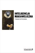 Psychologia: Inteligencja makiaweliczna. Rzecz o pochodzeniu natury ludzkiej - ebook