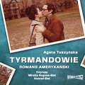 Obyczajowe: Tyrmandowie. Romans amerykański - audiobook