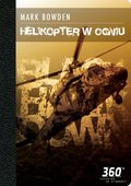 Dokument, literatura faktu, reportaże, biografie: Helikopter w ogniu - ebook