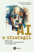 Inne: AI w strategii: rewolucja sztucznej inteligencji w zarządzaniu - ebook