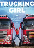 Trucking Girl. 70-metrową ciężarówką przez świat - ebook