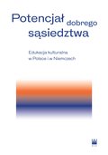 Potencjał dobrego sąsiedztwa. Edukacja kulturalna w Polsce i Niemczech - ebook