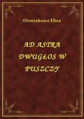Klasyka: Ad Astra Dwugłos W Puszczy - ebook