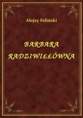 Klasyka: Barbara Radziwiłłówna - ebook