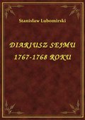 Diariusz Sejmu 1767-1768 Roku - ebook