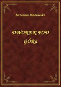 Dworek Pod Górą - ebook