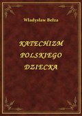 ebooki: Katechizm Polskiego Dziecka - ebook