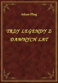 Trzy Legendy Z Dawnych Lat - ebook
