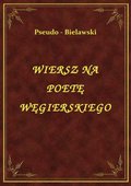 Wiersz na poetę Węgierskiego - ebook