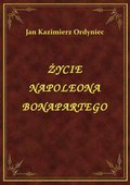Życie Napoleona Bonapartego - ebook