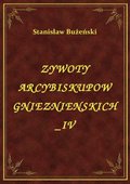 Żywoty Arcybiskupów Gnieźnieńskich IV - ebook