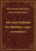 Abu Sajid Fadlullah ben Abulchajr i tegoż czterowiersze - ebook