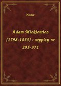 ebooki: Adam Mickiewicz (1798-1855) : wypisy nr 295-371 - ebook