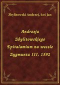 ebooki: Andrzeja Zbylitowskiego Epitalamium na wesele Zygmunta III, 1592 - ebook