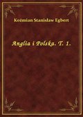 ebooki: Anglia i Polska. T. 1. - ebook