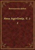 ebooki: Anna Jagirllonka. T. 1-2 - ebook