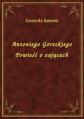 ebooki: Antoniego Goreckiego Powieść o zającach - ebook