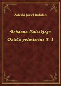 ebooki: Bohdana Zaleskiego Dzieła pośmiertne T. 1 - ebook