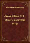 Capreä i Roma. T. 1 : obrazy z pierwszego wieku - ebook