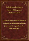 Chata za wsią : dramat ludowy w 5 aktach ze śpiewami i tańcami : (rzecz wzieta z powieści J. I. Kraszewskiego) - ebook