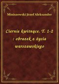 ebooki: Ciernie kwitnące. T. 1-2 : obrazek z życia warszawskiego - ebook