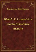 ebooki: Diabeł. T. 1 : powieść z czasów Stanisława Augusta - ebook