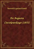 ebooki: Do Augusta Cieszkowskiego (1852) - ebook