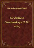 ebooki: Do Augusta Cieszkowskiego (1 III 1871) - ebook