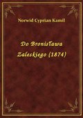 Do Bronisława Zaleskiego (1874) - ebook