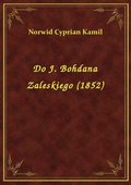 Do J. Bohdana Zaleskiego (1852) - ebook