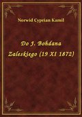 Do J. Bohdana Zaleskiego (19 XI 1872) - ebook