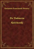 Do Tadeusza Kościuszki - ebook