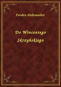 Do Wincentego Skrzyńskiego - ebook