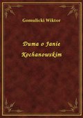 Duma o Janie Kochanowskim - ebook