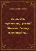 Dziadowski wychowanek : powieść Klemensa Junoszy (Szaniawskiego). - ebook