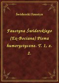 Faustyna Świderskiego (Ex-Bociana) Pisma humorystyczne. T. 1, z. 2. - ebook