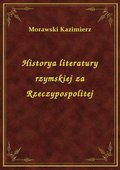 Historya literatury rzymskiej za Rzeczypospolitej - ebook