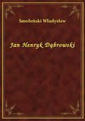 Jan Henryk Dąbrowski - ebook
