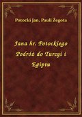 Jana hr. Potockiego Podróż do Turcyi i Egiptu - ebook